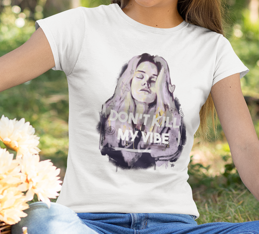 'Don't Kill My Vibe' Women's T-shirt